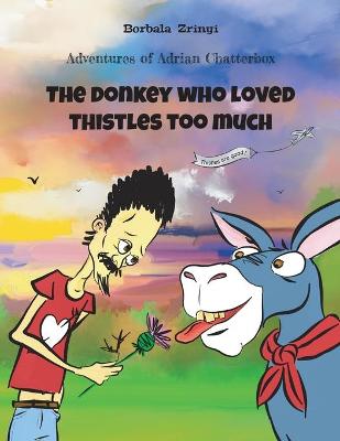 Cover of The Donkey Who Loved Thistles Too Much