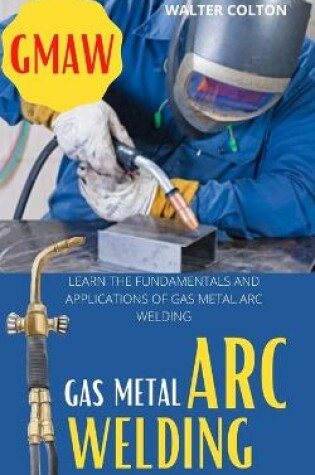 Cover of Gmaw Gas Metal Arc Welding