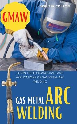 Book cover for Gmaw Gas Metal Arc Welding