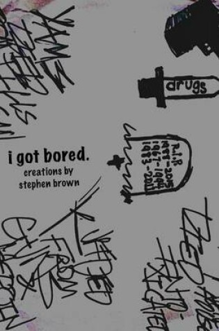 Cover of i got bored.