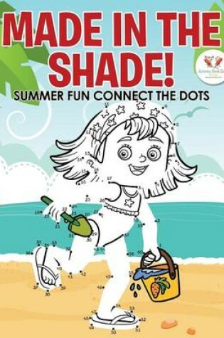 Cover of Made in the Shade! Summer Fun Connect the Dots