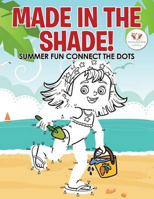 Book cover for Made in the Shade! Summer Fun Connect the Dots