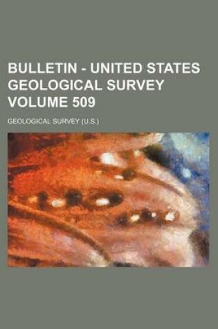 Cover of Bulletin - United States Geological Survey Volume 509