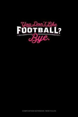 Cover of You Don't Like Football? Bye