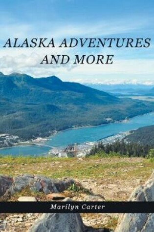 Cover of Alaska Adventures and More