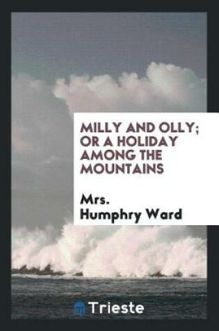 Cover of Milly and Olly; Or a Holiday Among the Mountains