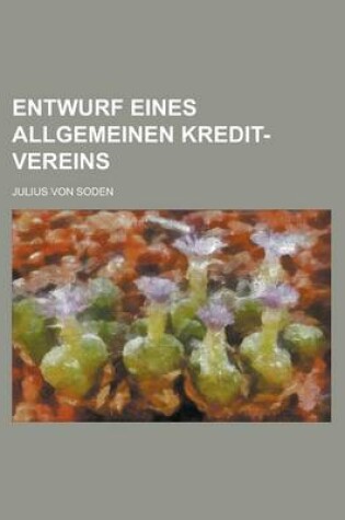 Cover of Entwurf Eines Allgemeinen Kredit-Vereins