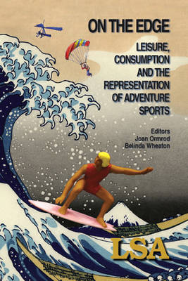 Book cover for On the Edge: Leisure, Consumption and the Representation of Adventure Sports