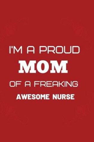 Cover of I'm proud mom of a freaking awesome nurse