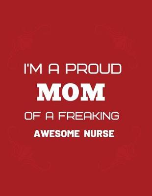 Book cover for I'm proud mom of a freaking awesome nurse