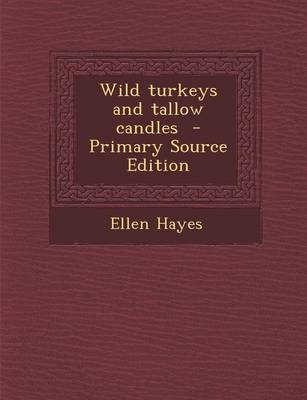 Book cover for Wild Turkeys and Tallow Candles - Primary Source Edition