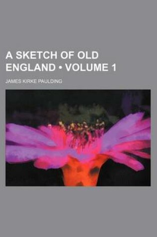 Cover of A Sketch of Old England (Volume 1)