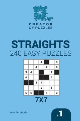 Cover of Creator of puzzles - Straights 240 Easy Puzzles 7x7 (Volume 1)