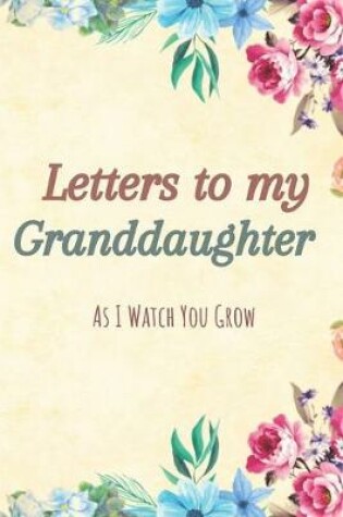 Cover of Letters to my Granddaughter Journal-Grandparents Journal Appreciation Gift-Lined Notebook To Write In-6"x9" 120 Pages Book 4