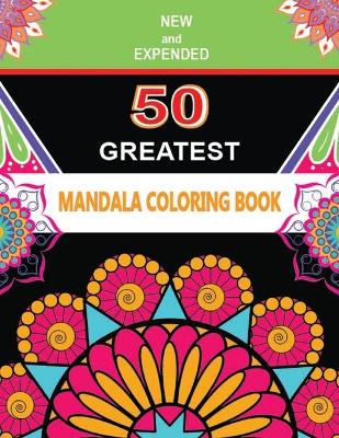 Book cover for NEW and EXPENDED 50 GREATEST MANDALA COLORING BOOK