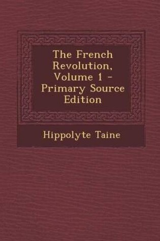 Cover of The French Revolution, Volume 1 - Primary Source Edition