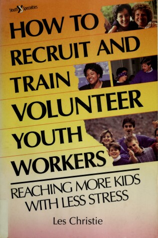 Cover of How to Recruit and Train Volunteer Youth Workers