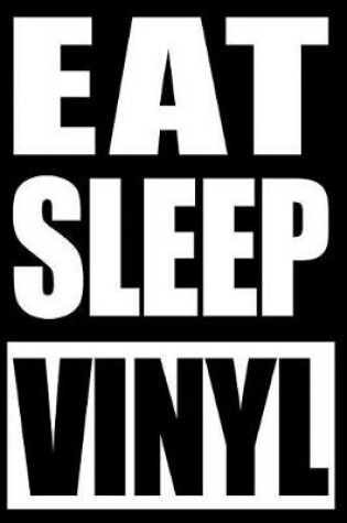 Cover of Eat Sleep Vinyl Notebook for Record Collectors