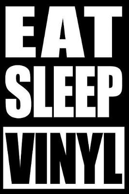 Cover of Eat Sleep Vinyl Notebook for Record Collectors