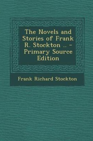 Cover of The Novels and Stories of Frank R. Stockton .. - Primary Source Edition
