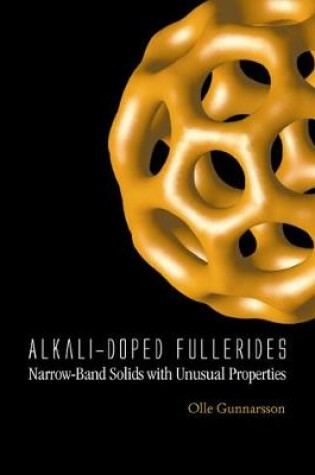 Cover of Alkali-doped Fullerides: Narrow-band Solids With Unusual Properties