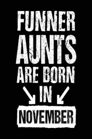 Cover of Funner Aunts Are Born In November