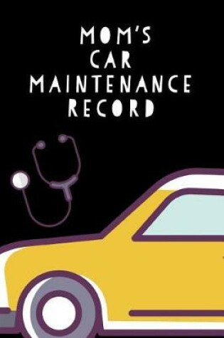 Cover of Moms Car Maintenance Record