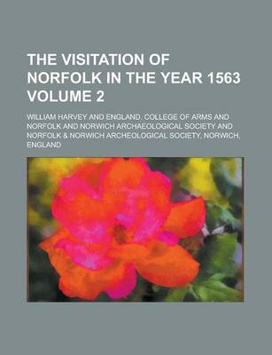Book cover for The Visitation of Norfolk in the Year 1563 Volume 2