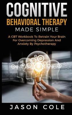 Book cover for Cognitive Behavioral Therapy Made Simple