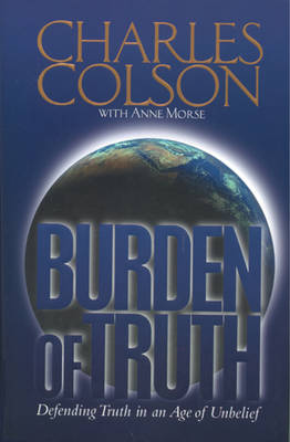 Book cover for Burden of Truth: Defending the Truth in an Age of Unbelief