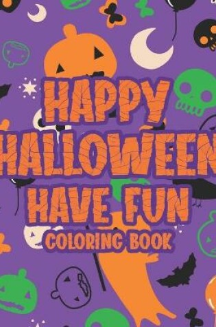 Cover of Happy Halloween Have Fun Coloring Book