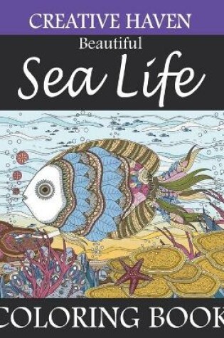 Cover of Creative haven Beautiful Sea Life Coloring Book