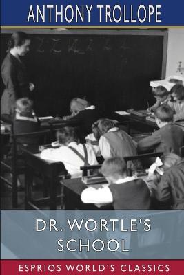 Book cover for Dr. Wortle's School (Esprios Classics)