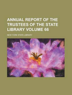 Book cover for Annual Report of the Trustees of the State Library Volume 66