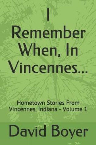 Cover of I Remember When, In Vincennes...