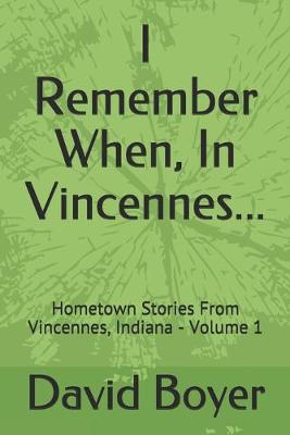 Book cover for I Remember When, In Vincennes...