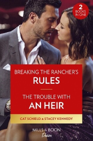 Cover of Breaking The Rancher's Rules / The Trouble With An Heir – 2 Books in 1