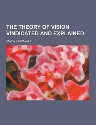 Book cover for The Theory of Vision Vindicated and Explained