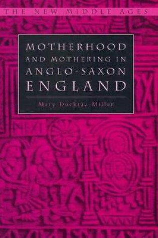 Cover of Motherhood and Mothering in Anglo-Saxon England