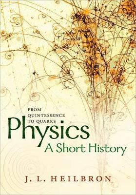 Book cover for Physics: a short history from quintessence to quarks
