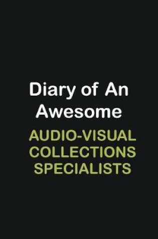 Cover of Diary of an awesome Audio-Visual Collections Specialists