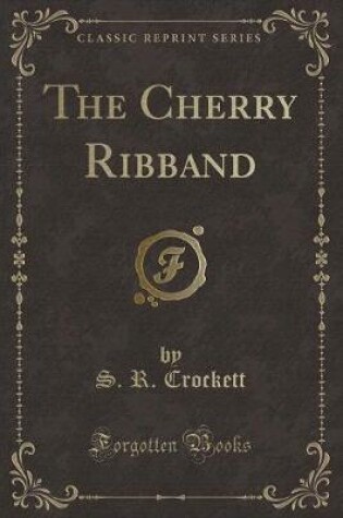 Cover of The Cherry Ribband (Classic Reprint)