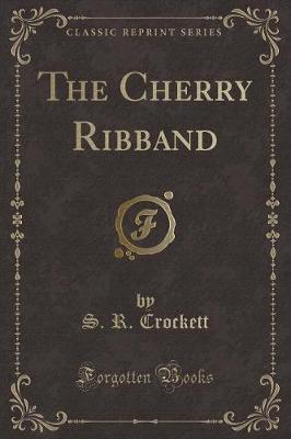 Book cover for The Cherry Ribband (Classic Reprint)