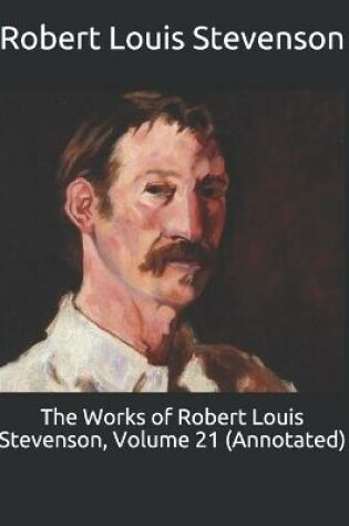 Cover of The Works of Robert Louis Stevenson, Volume 21 (Annotated)