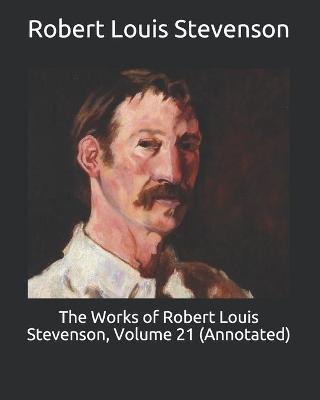 Book cover for The Works of Robert Louis Stevenson, Volume 21 (Annotated)