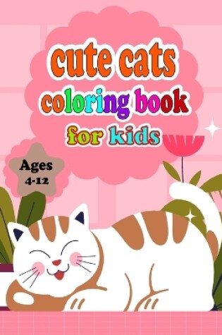 Cover of cute cats coloring book for kids Ages 4-12