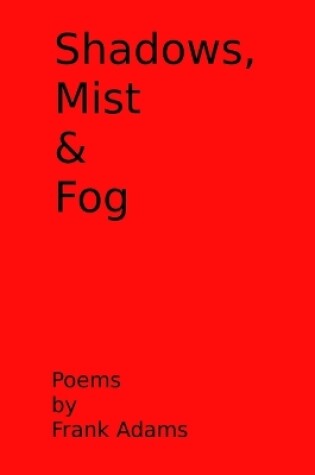 Cover of Shadows, Mist & Fog