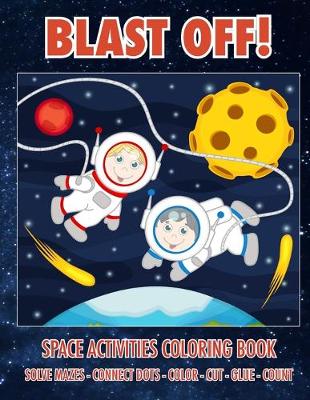 Book cover for Blast Off! Space Activities Coloring Book