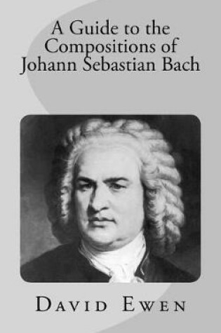 Cover of A Guide to the Compositions of Johann Sebastian Bach