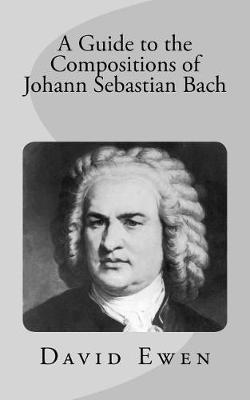 Book cover for A Guide to the Compositions of Johann Sebastian Bach